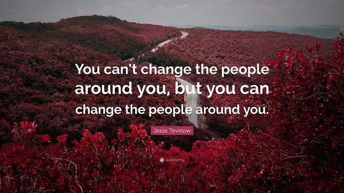 6736191-Jesse-Tevelow-Quote-You-can-t-change-the-people-around-you-but-you