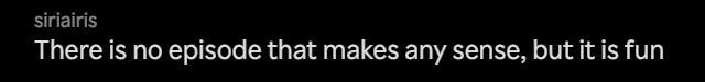 there is no episode that makes sense